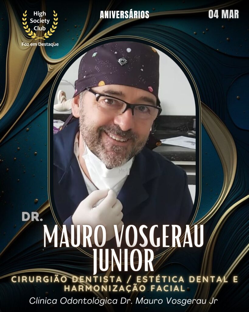 Dr. Mauro Vosgerau Junior
Cirurgião Dentista / Estética dental e Harmonização Facial
Clínica Odontológica Dr. Mauro Vosgerau Jr
Aniversários 04 Março 2025 Foz em Destaque High Society Club