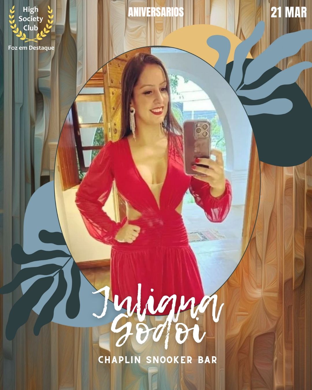 Juliana Godoi
Chaplin Snooker Bar
Aniversários 21 março 2025 Foz em Destaque High Society Club