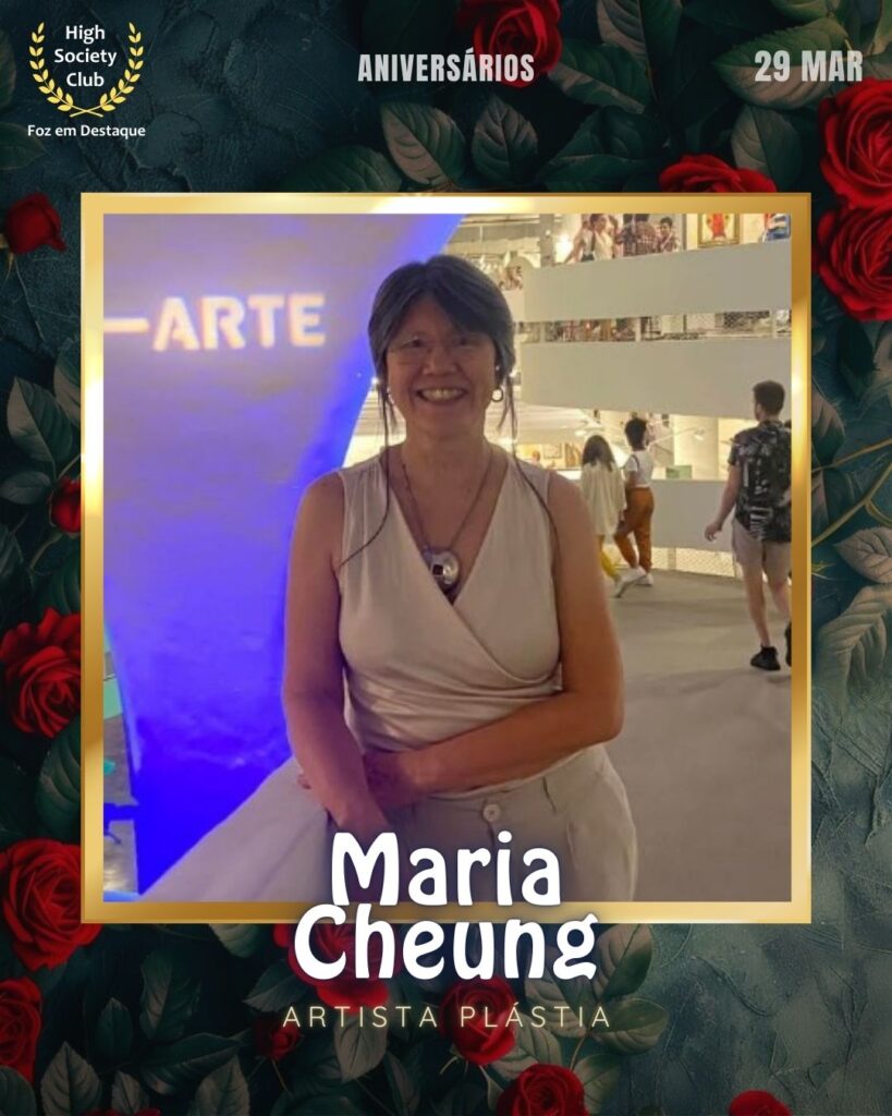 Maria Cheung
Artista Plástia
Aniversários 29 de Março 2025 Foz em Destaque High Society Club