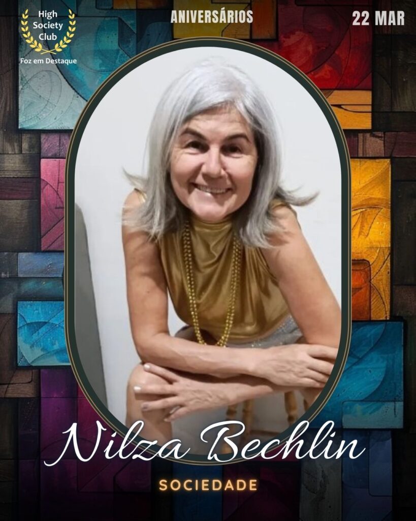 Nilza Bechlin
Sociedade
Foz em Destaque High Society Club