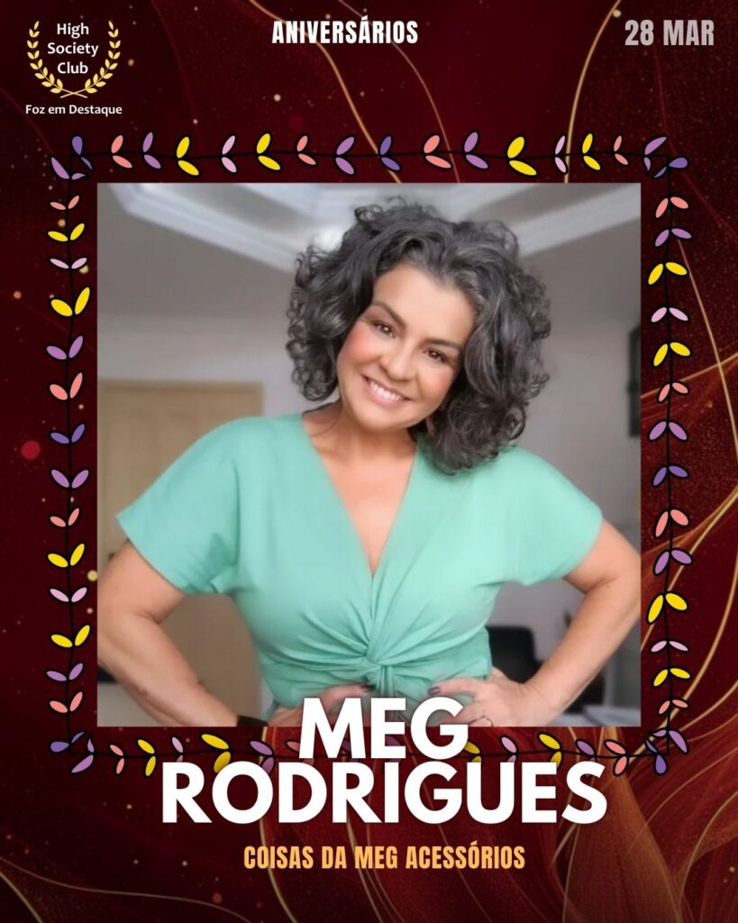 Meg Rodrigues
Coisas da Meg Acessórios
Foz em Destaque High Society Club