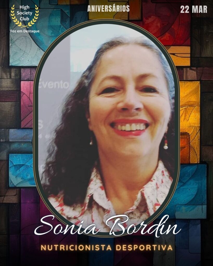 Sonia Bordin
Nutricionista Desportiva
Foz em Destaque High Society Club