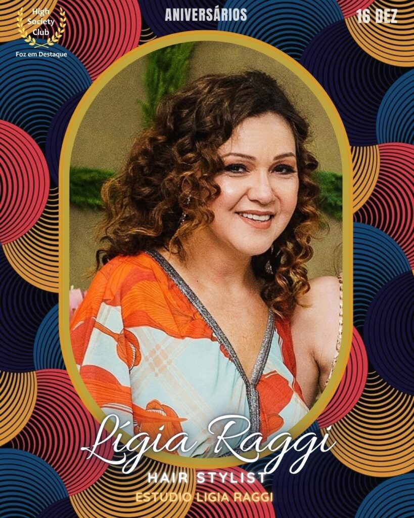 Lígia Raggi
Hair Stylist
Estudio Ligia Raggi
Aniversários 16 março 2025 Foz em Destaque High Society Club