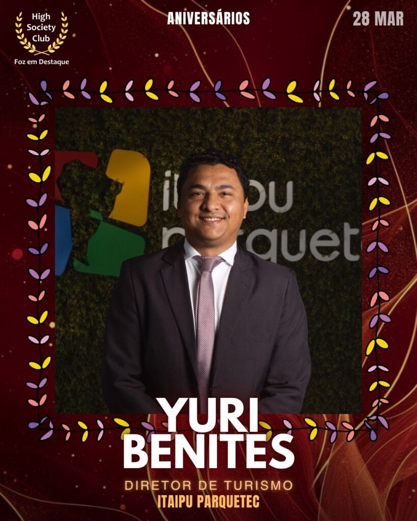 Yuri Benites
Diretor de Turismo - Itaipu Parquetec
Aniversários 28 de Março 2025 Foz em Destaque High Society Club
