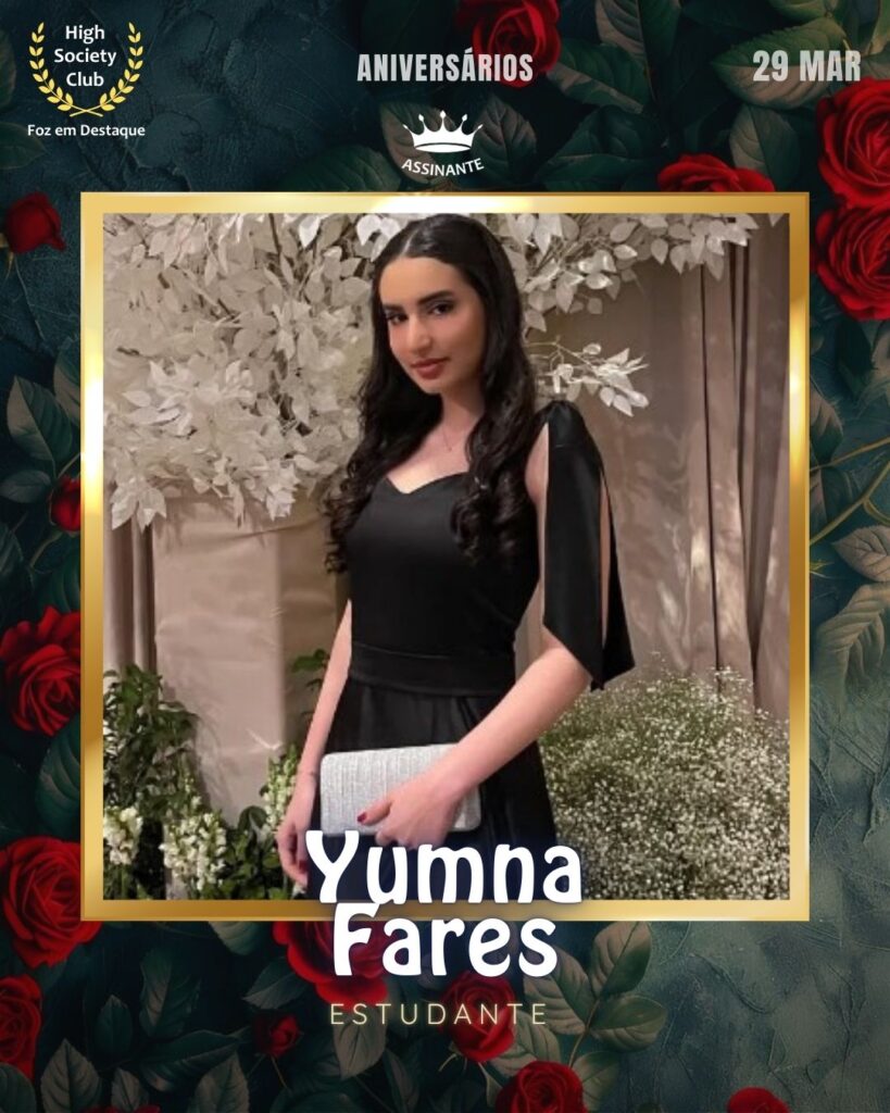 Yumna Fares
Estudante
Foz em Destaque High Society Club