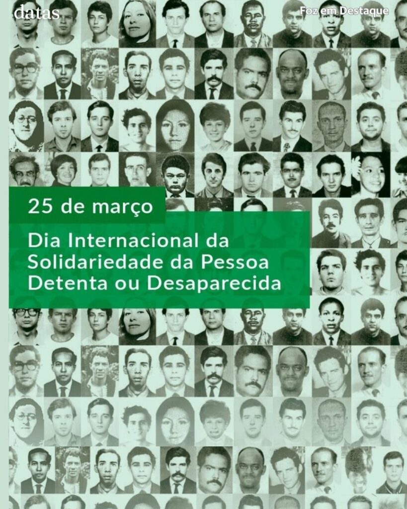 Dia Internacional da Solidariedade da Pessoa Detenta ou Desaparecida
Datas 25 de Março 2025 Foz em Destaque "Sua Vida mais divertida"
por Raryza