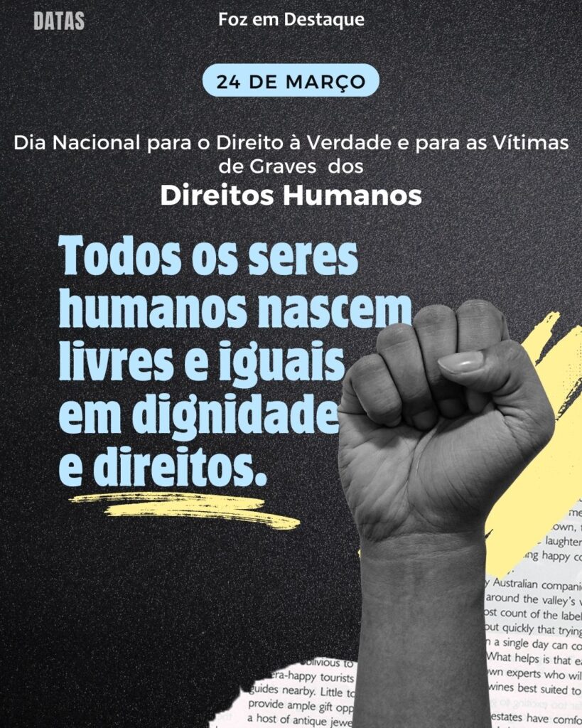 Dia Internacional para o Direito à Verdade e para as Vítimas de Graves Violações dos Direitos Humanos - Dia da União dos Povos Latinos e Americanos - Dia Mundial de Combate à Tuberculose
Datas 24 de março 2025 Foz em Destaque "Sua Vida mais divertida"