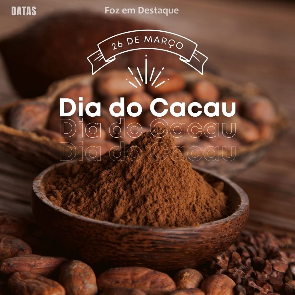 Dia do Cacau - Dia do Mercosul - Dia Mundial de Conscientização da Epilepsia
Datas 26 de março 2025 Foz em Destaque "Sua Vida mais divertida"