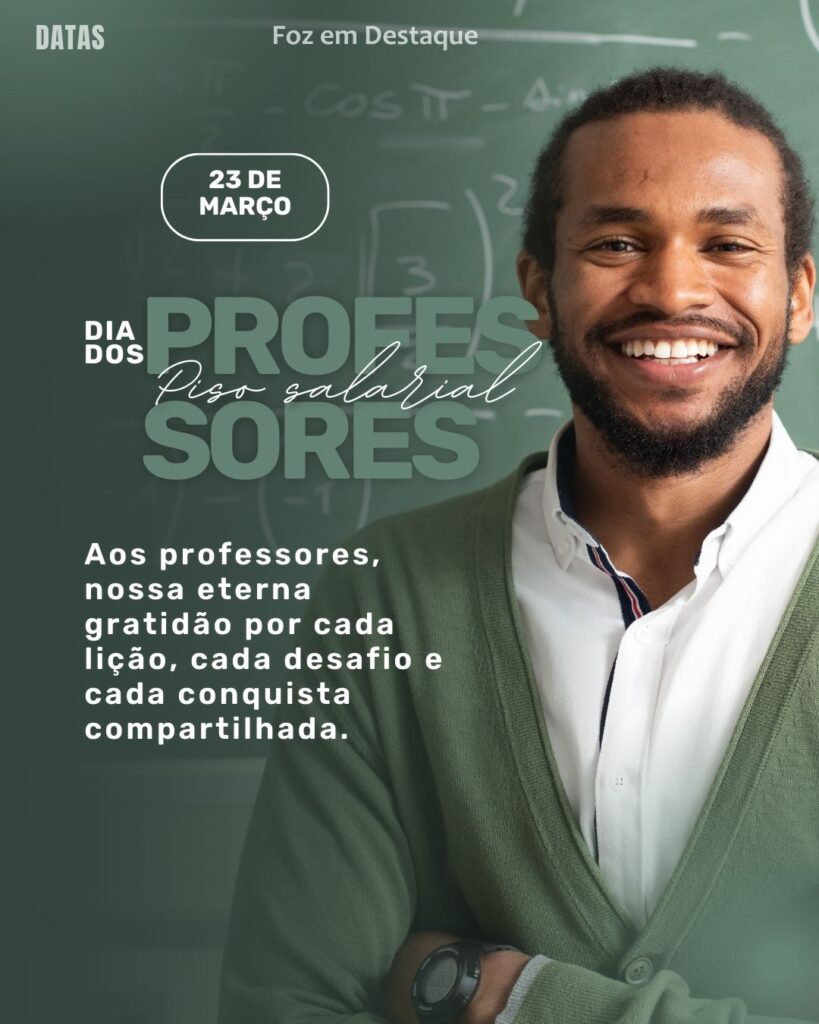Dia Mundial da Meteorologia - Dia Nacional do Piso Salarial dos Professores
Datas 23 de março 2025 Foz em Destaque "Sua Vida mais divertida"