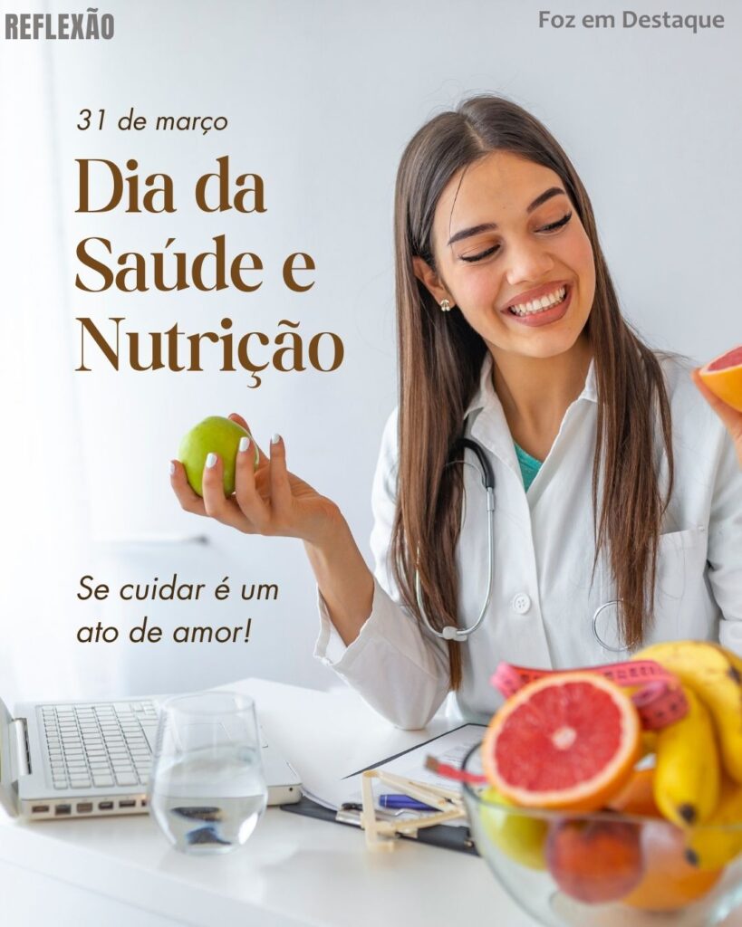 Dia da Saúde e Nutrição
Datas 31 de março 2025 Foz em Destaque "Sua Vida mais divertida"