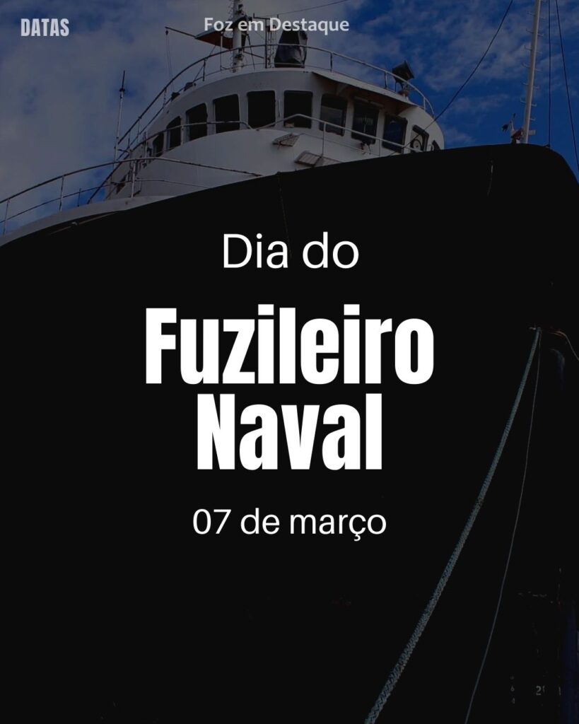 Dia Mundial da Oração - Dia do Fuzileiro Naval - Dia do Paleontólogo - Dia Nacional da Advocacia Pública
Datas 07 de março 2025 Foz em Destaque "Sua Vida mais divertida"