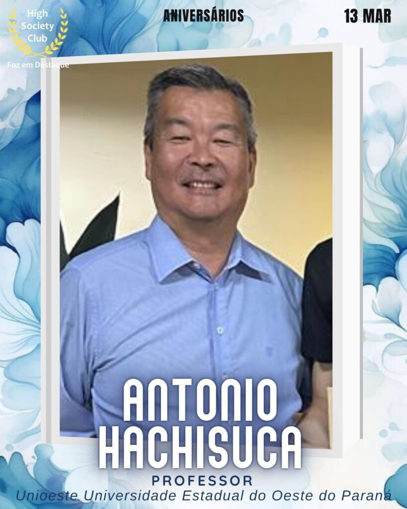 Antonio Hachisuca
Professor
Unioeste Universidade Estadual do Oeste do Paraná
Aniversários 13 março 2025 Foz em Destaque High Society Club