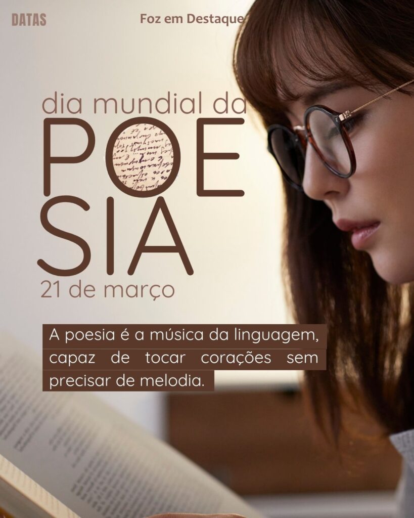 Dia Internacional Contra a Discriminação Racial - Dia Internacional da Síndrome de Down - Dia Internacional das Florestas e da Árvore - Dia Mundial da Infância - Dia Mundial da Poesia
Datas 21 de março 2025 Foz em Destaque "Sua Vida mais divertida"