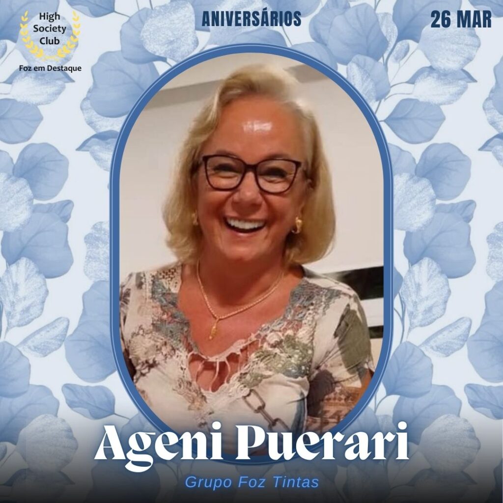 Ageni Puerari
Grupo Foz Tintas
Aniversários 26 de Março 2025 Foz em Destaque High Society Club