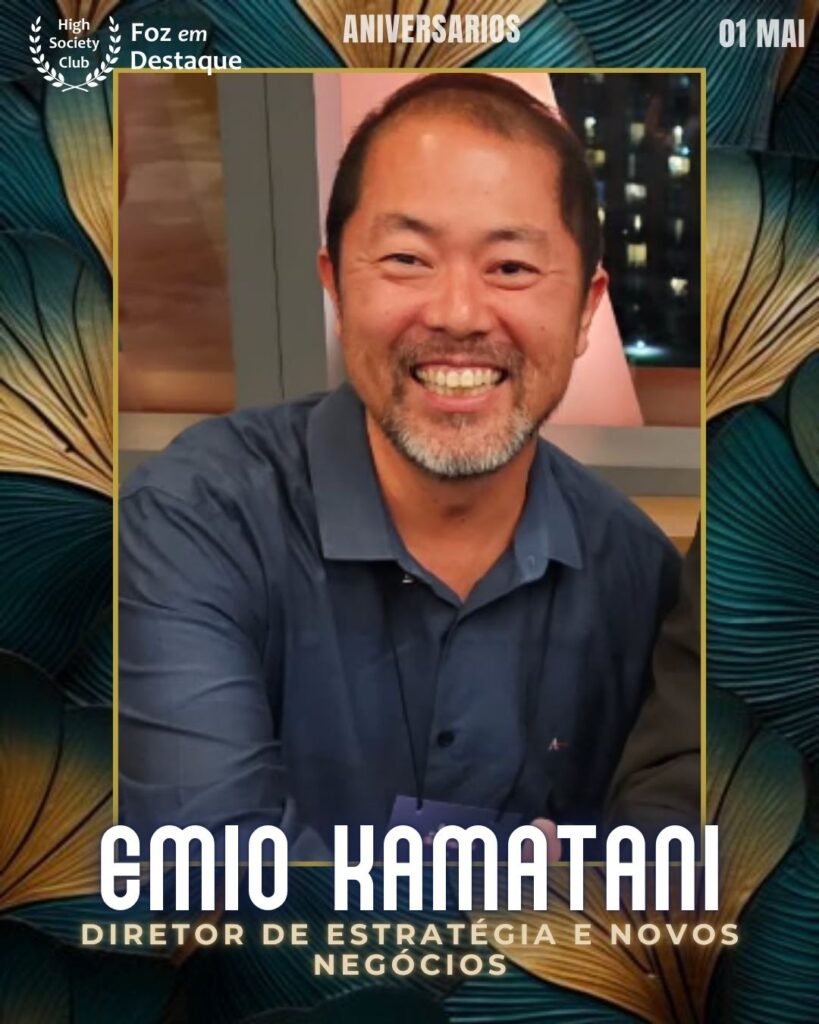 Emio Kamatani - Diretor de Estratégia e Novos Negócios
Aniversários 01 de maio 2025 Foz em Destaque High Society Club