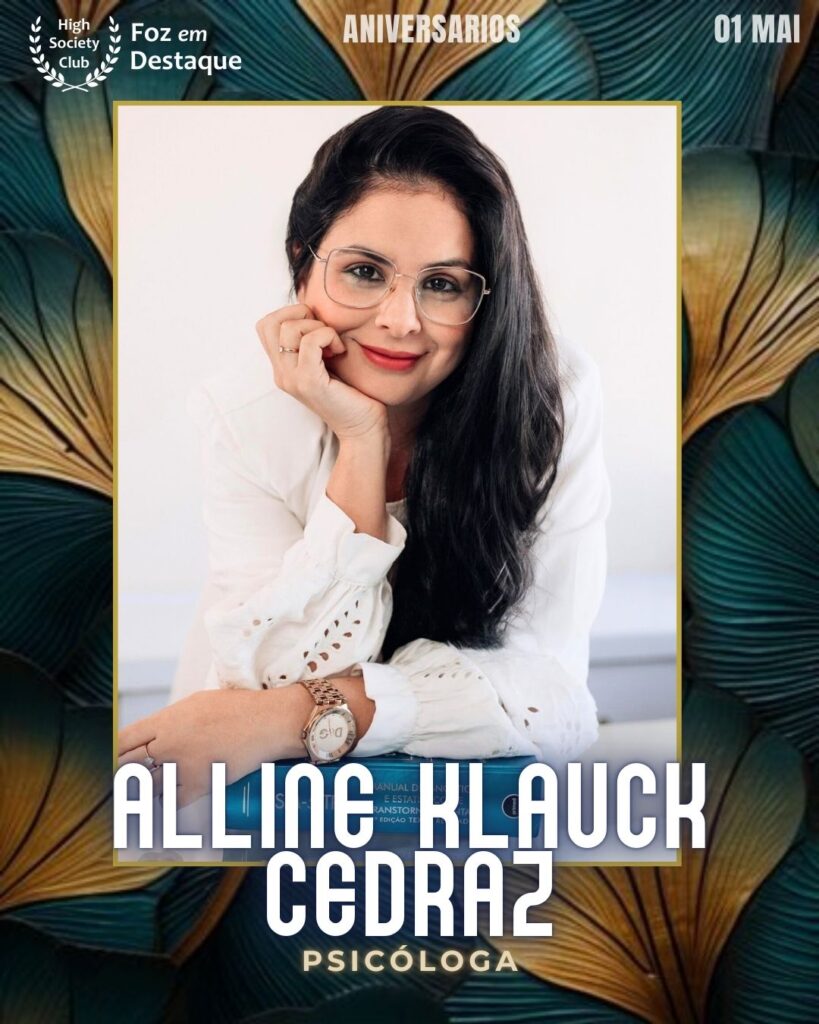 Alline Klauck Cedraz - Psicóloga
Aniversários 01 de maio 2025 Foz em Destaque High Society Club