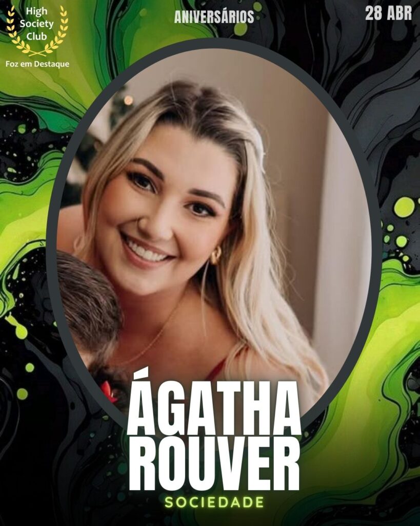 Ágatha Rouver
Aniversários 28 de Abril 2025 Foz em Destaque High Society Club