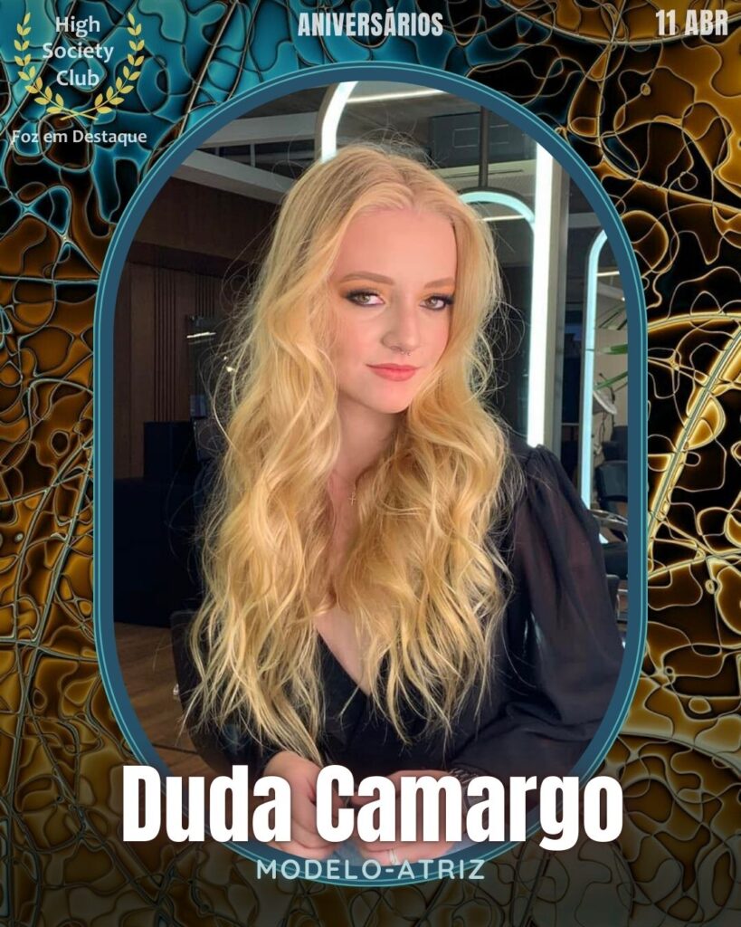 Duda Camargo
Modelo-atriz
Foz em Destaque High Society Club