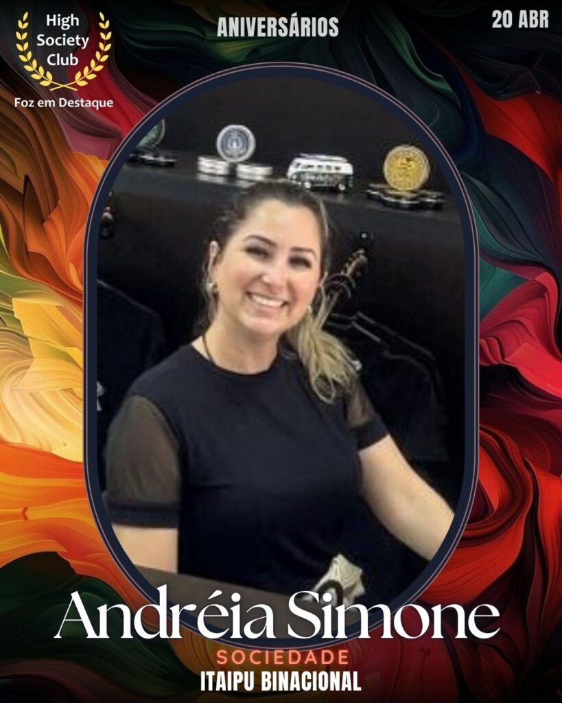 Andréia Simone - Sociedade - Itaipu Binacional
Foz em Destaque High Society Club