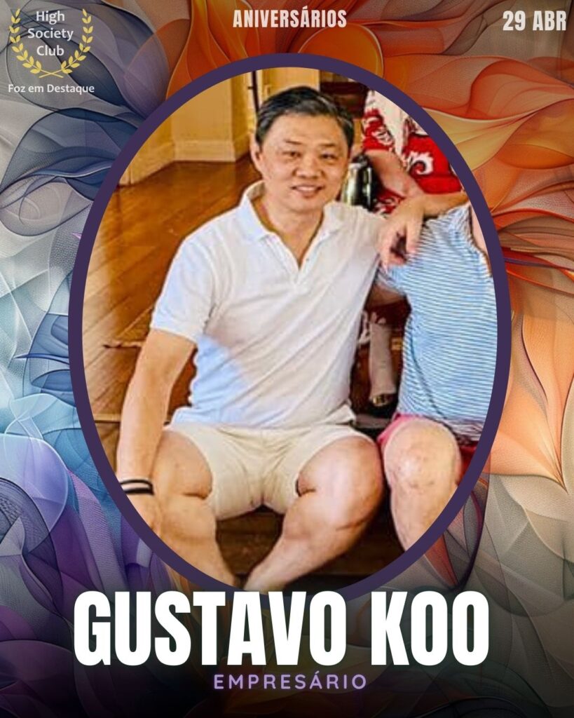 Gustavo Koo - Empresário
Foz em Destaque High Society Club