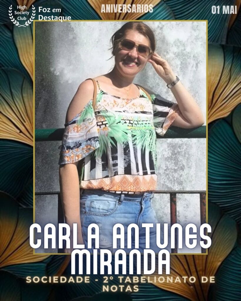 Carla Antunes Miranda - Sociedade - 2° Tabelionato de Notas
Foz em Destaque High Society Club