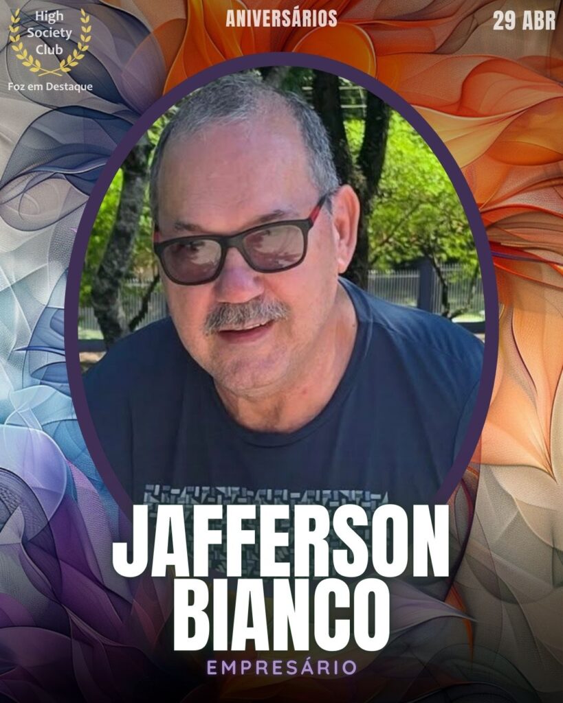 Jafferson Bianco - Empresário - Lions Club Foz do Iguaçu Cataratas
Aniversários 29 de Abril 2025 Foz em Destaque High Society Club