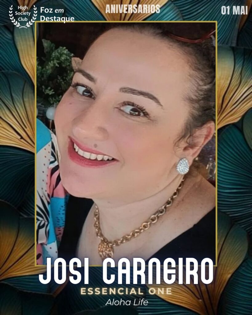 Josi Carneiro - Essencial ONe - Aloha Life
Aniversários 01 de maio 2025 Foz em Destaque High Society Club