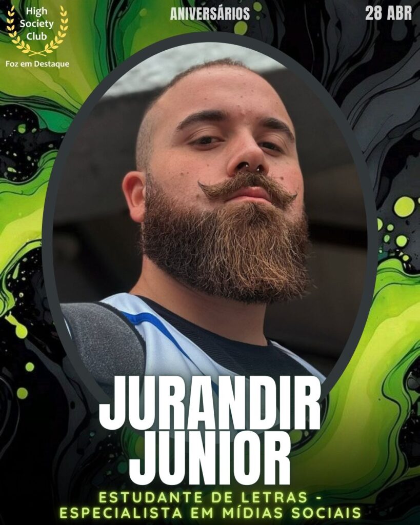 Jurandir Junior - Estudante de Letras - Especialista em Mídias Sociais
Aniversários 28 de Abril 2025 Foz em Destaque High Society Club