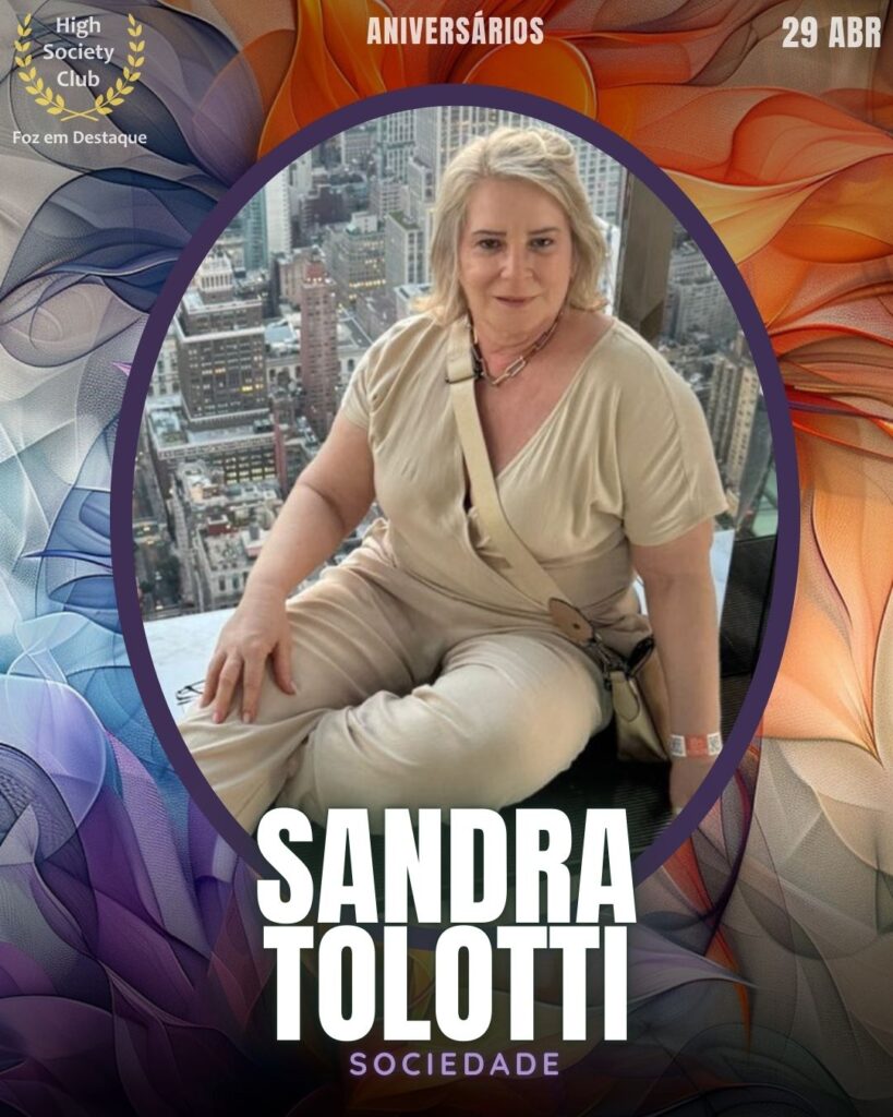 Sandra Tolotti
Foz em Destaque High Society Club