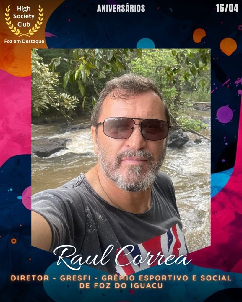 Raul Correa - Diretor - Gresfi - Grêmio Esportivo e Social de Foz do Iguacu
Aniversários 16 de Abril 2025 Foz em Destaque High Society Club