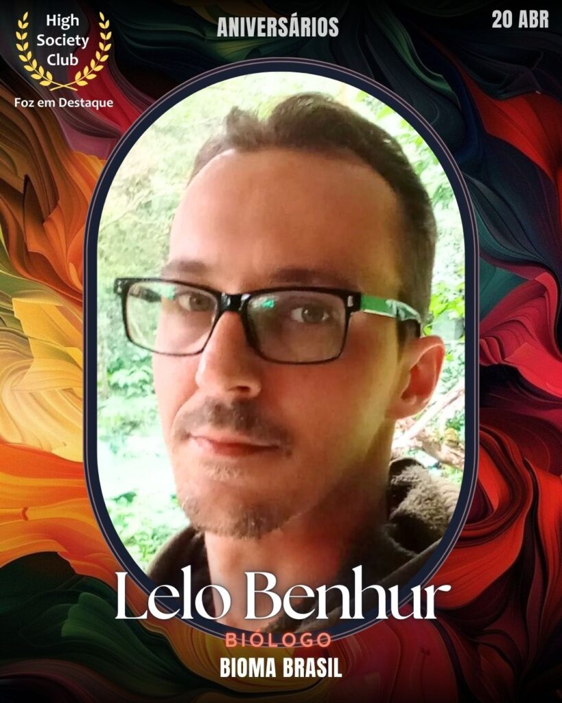 Lelo Benhur - Biólogo - Bioma Brasil – UMRAS
Aniversários 20 de Abril 2025 Foz em Destaque High Society Club