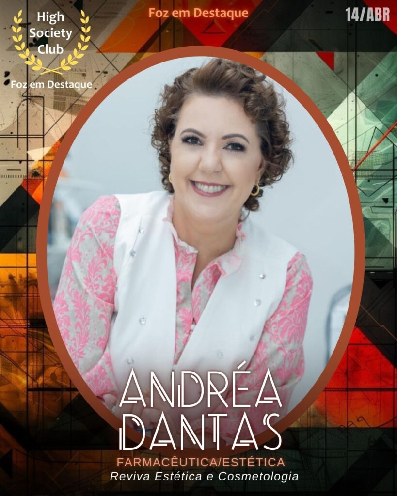 Andrea Dantas - Farmacêutica/Estética - Reviva Estética e Cosmetologia
Aniversários 14 de Abril 2025 Foz em Destaque High Society Club