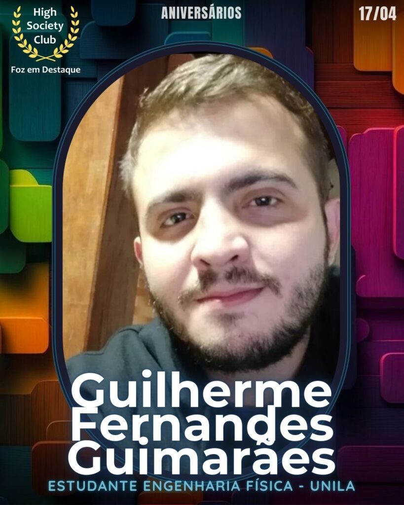 Guilherme Fernandes Guimarães - Estudante Engenharia Física - UNILA
Foz em Destaque High Society Club
