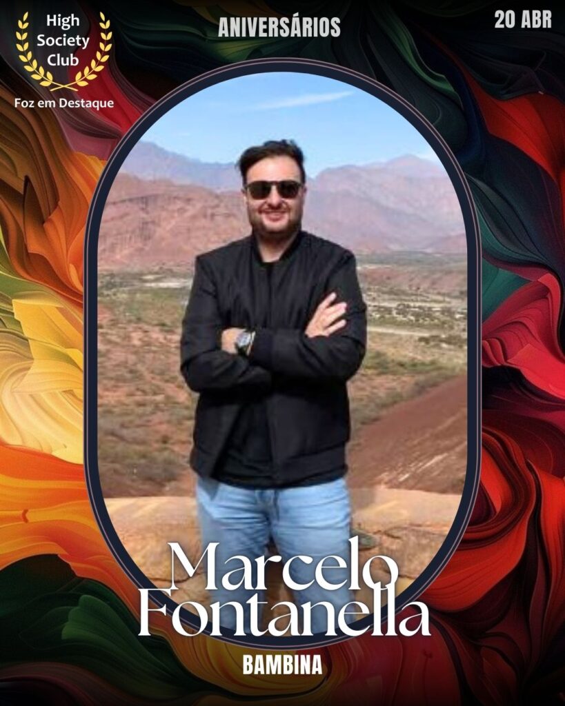 Marcelo Fontanella - Bambina
Aniversários 20 de Abril 2025 Foz em Destaque High Society Club