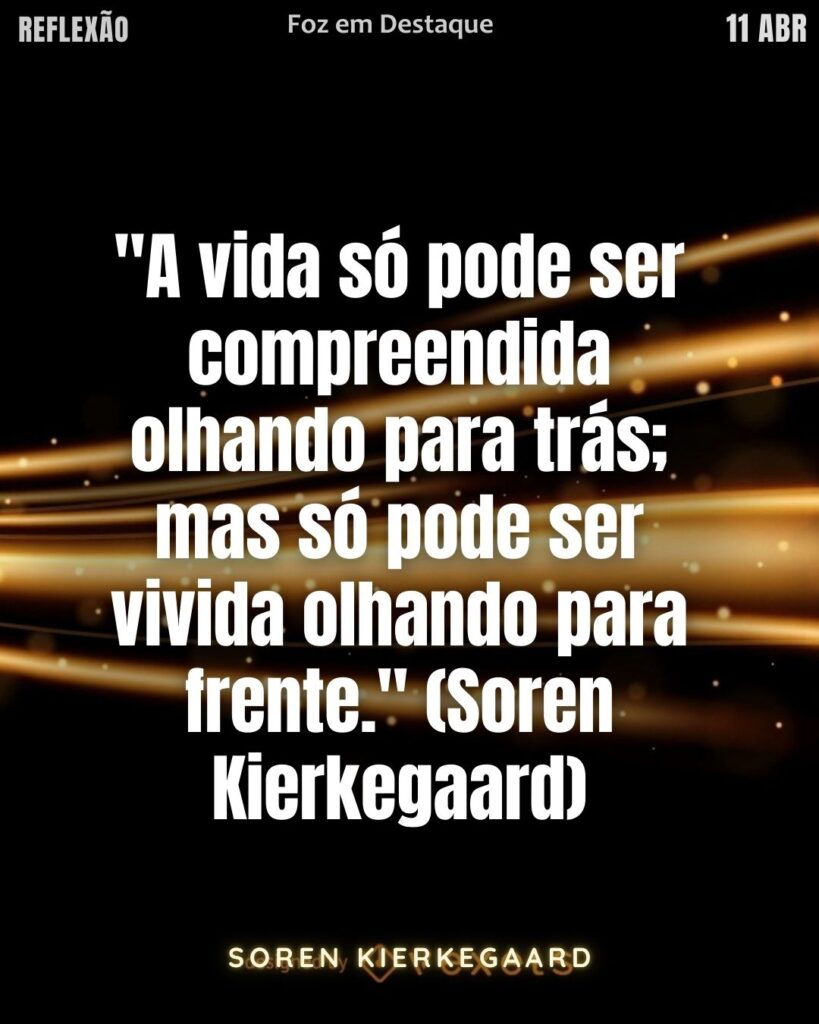 "A vida só pode ser compreendida olhando para trás; mas só pode ser vivida olhando para frente." (Soren Kierkegaard)
Reflexão 11 de abril 2025 Foz em Destaque "Sua Vida mais divertida".