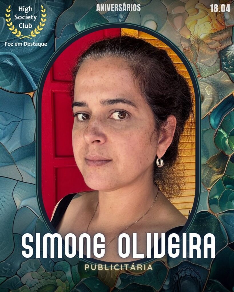 Simone Oliveira - Sica Oliveira - Publicitária
Aniversários 18 de Abril 2025 Foz em Destaque High Society Club