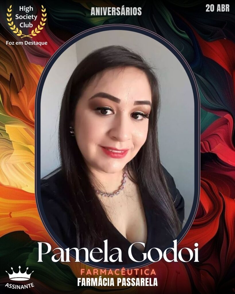 Pamela Godoi - Farmacêutica - Farmácia Passarela
Foz em Destaque High Society Club