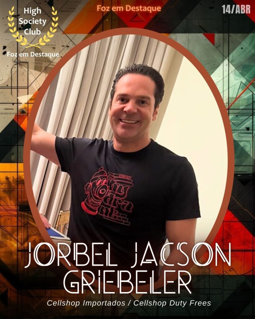 Jorbel Jacson Griebeler -
Empresário - Cellshop Importados / Cellshop Duty Frees
Aniversários 14 de Abril 2025 Foz em Destaque High Society Club -