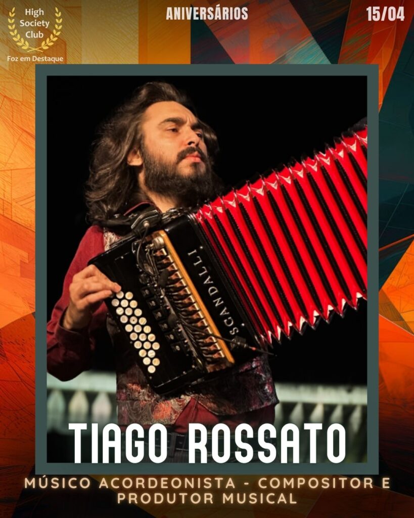 Tiago Rossato - Músico acordeonista - compositor e produtor musical
Foz em Destaque High Society Club