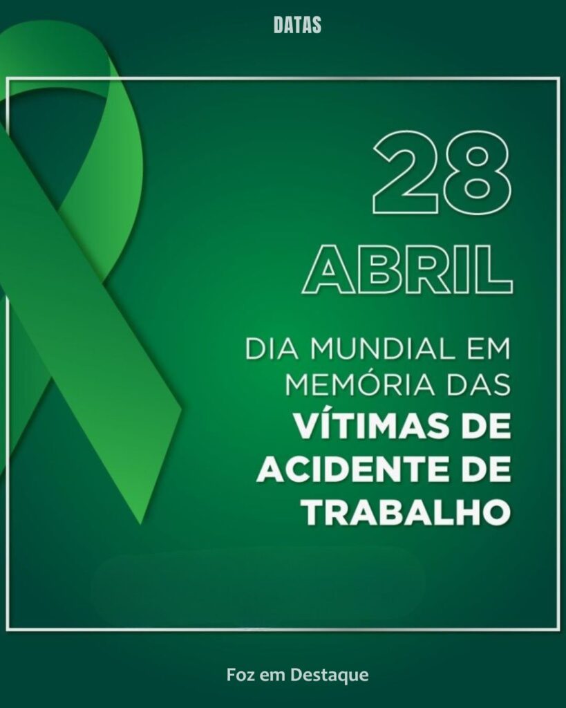 Dia Nacional em Memória das Vítimas de Acidentes e Doenças do Trabalho
Datas 28 de Abril 2025 Foz em Destaque "Sua Vida mais divertida