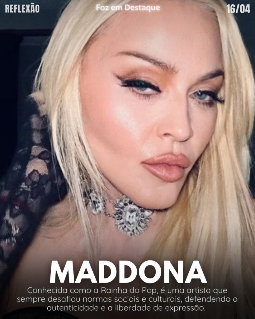 REFLEXÃO DIÁRIA
"Defendo a liberdade de expressão, fazendo o que você acredita e indo atrás de seus sonhos." (Madonna)`
Reflexão 14 de abril 2025 Foz em Destaque "Sua Vida mais divertida".