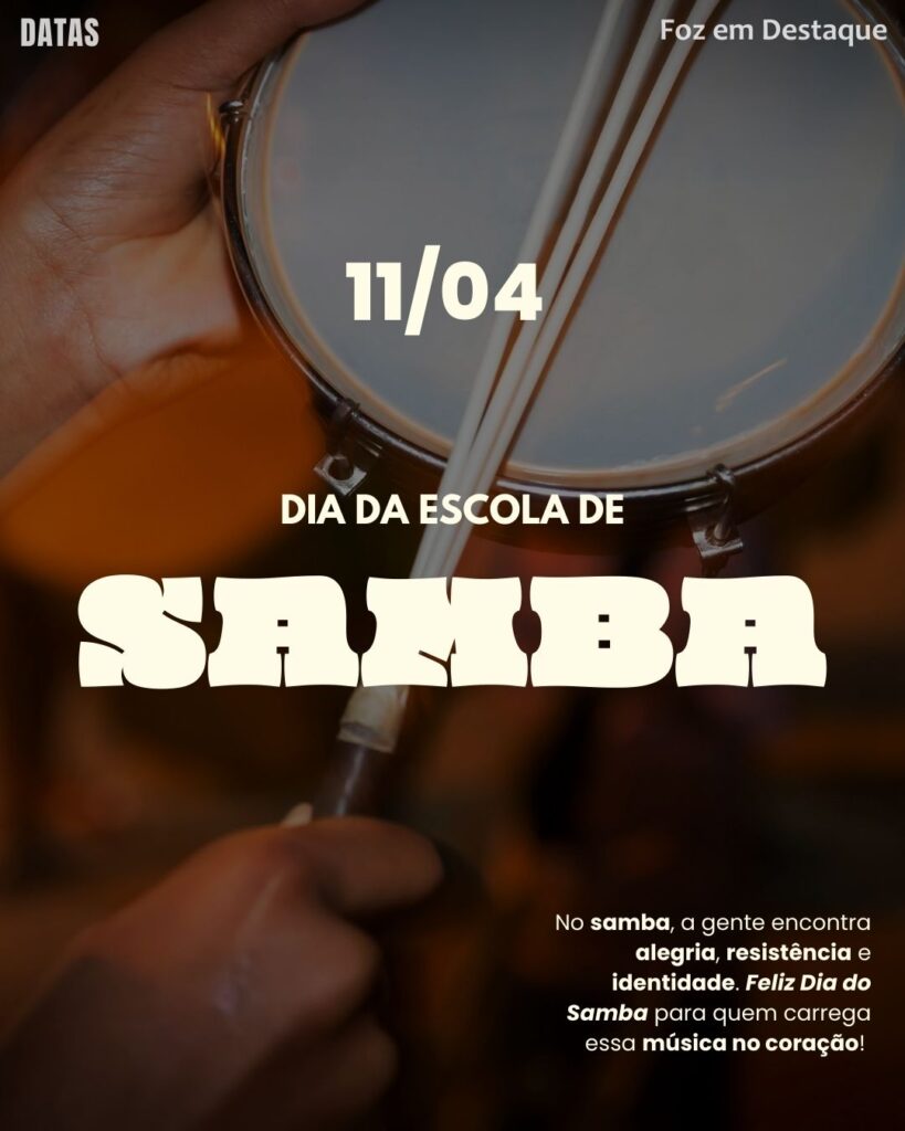 Dia da Escola de Samba
Datas 11 de Abril 2025 Foz em Destaque "Sua Vida mais divertida"