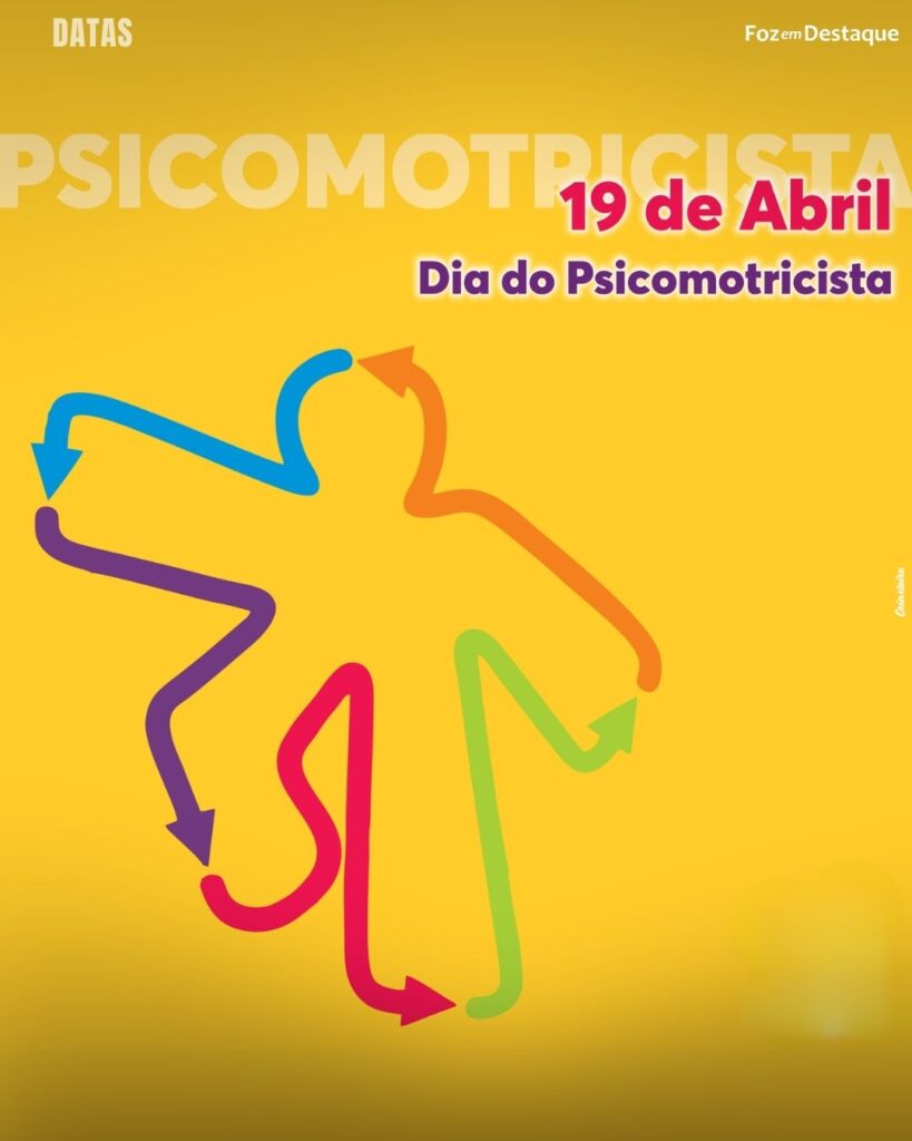 Dia do Psicomotricista
Datas 19 de Abril 2025 Foz em Destaque "Sua Vida mais divertida"