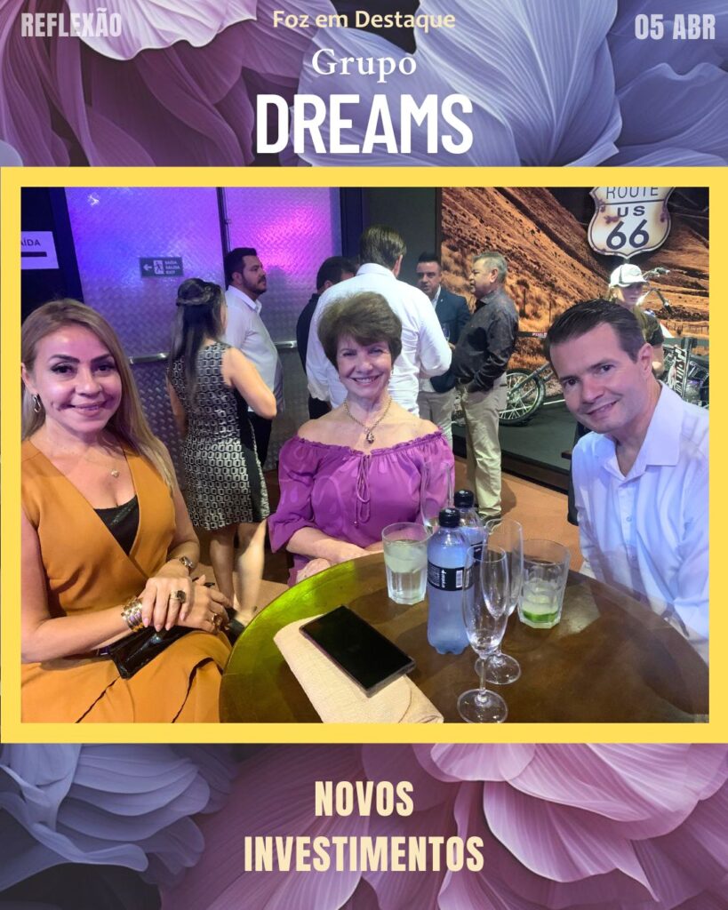 GRUPO DREAMS INVESTE EM FOZ DO IGUAÇU - LILIAN GRELLMANN E EMILIA MENDES,