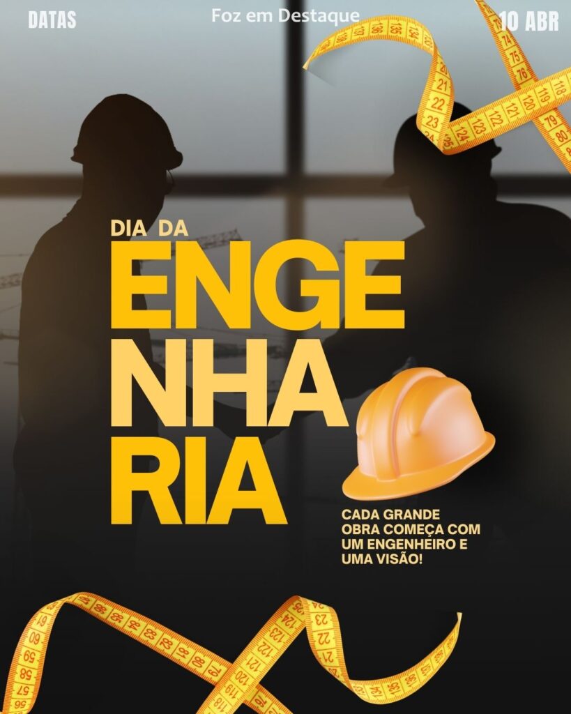 Dia da Engenharia
Datas 10 de Abril 2025 - Foz em Destaque "Sua Vida mais divertida