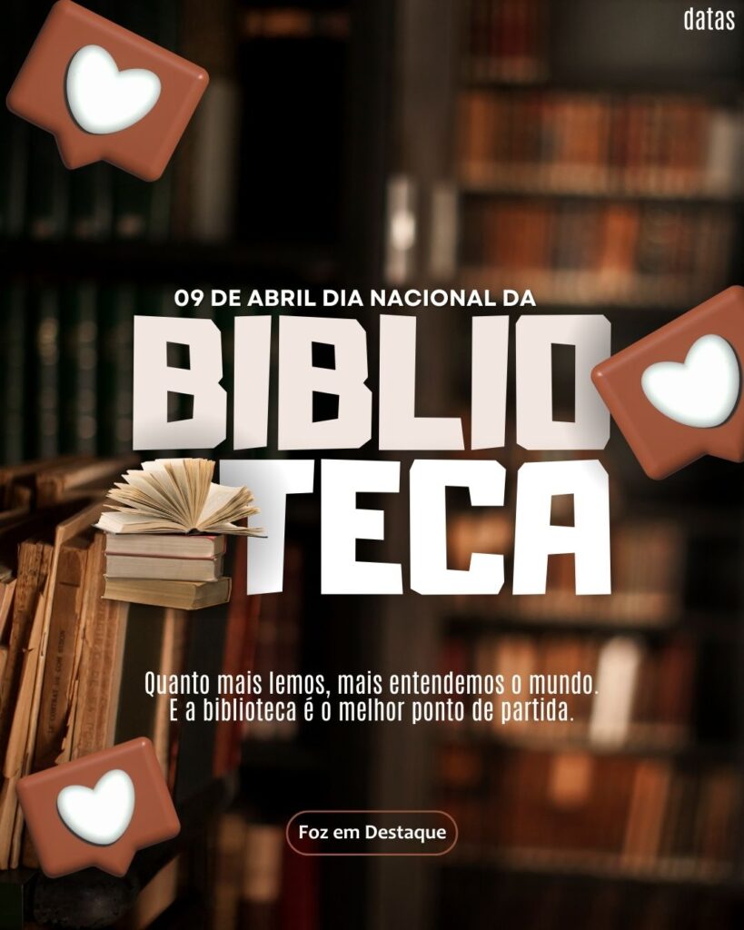 Dia Nacional da Biblioteca - Dia Nacional do Aço
Datas 09 de Abril 2025 Foz em Destaque "Sua Vida mais divertida"
