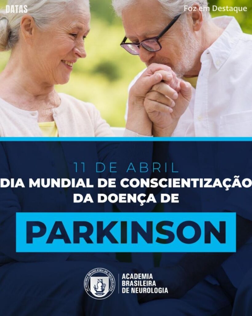 Dia Mundial de Conscientização da Doença de Parkinson 
Datas 11 de Abril 2025 Foz em Destaque "Sua Vida mais divertida"