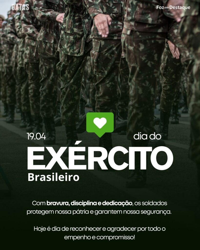 Dia do Exército Brasileiro
Datas 19 de Abril 2025 Foz em Destaque "Sua Vida mais divertida"
