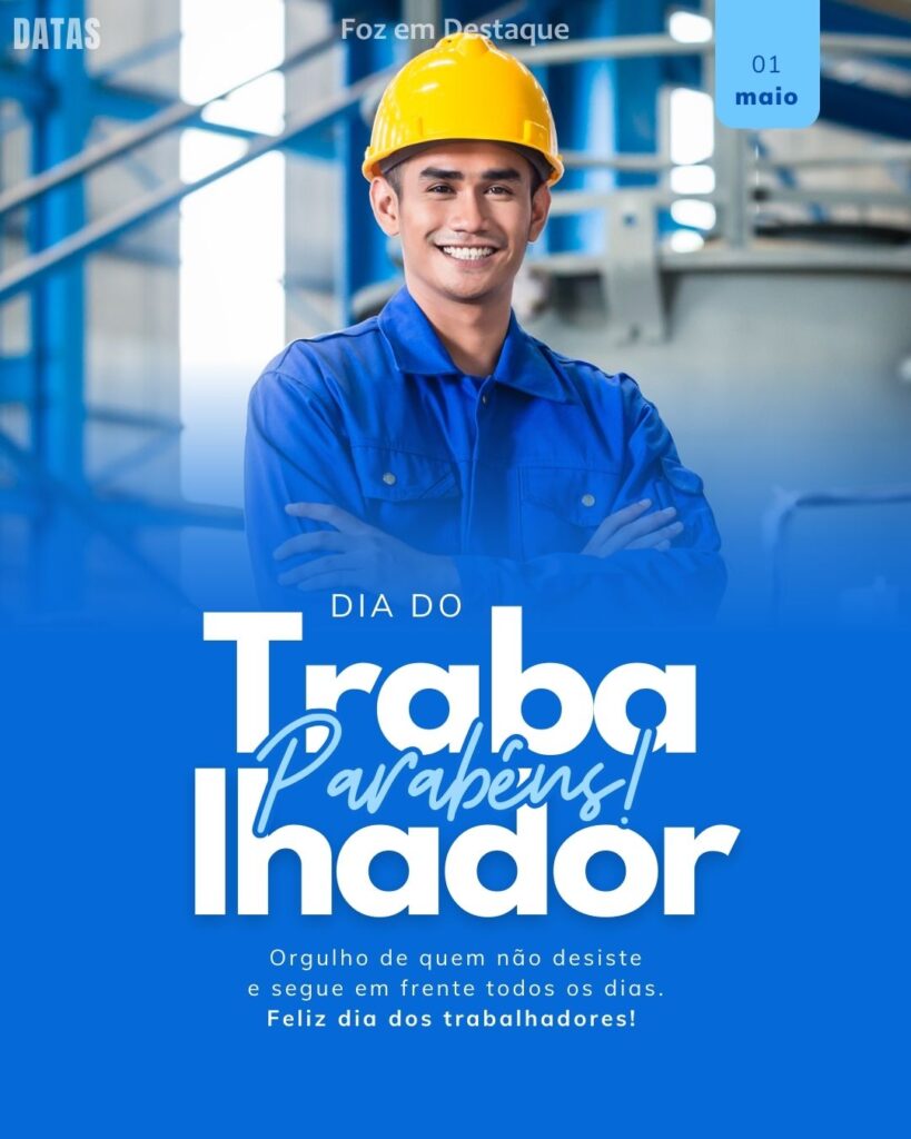 Dia do Trabalhador
Datas 20 de Abril 2025 Foz em Destaque "Sua Vida mais divertida"