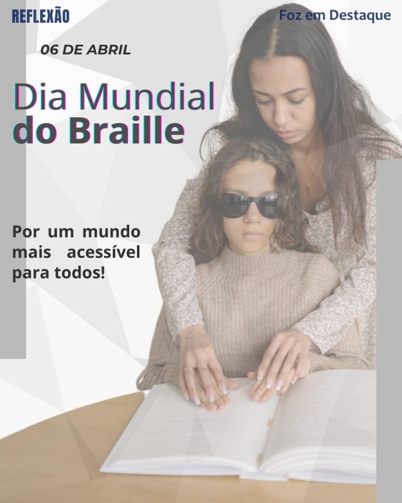 Dia Nacional do Sistema Braille
Datas 08 de Abril 2025 Foz em Destaque "Sua Vida mais divertida"